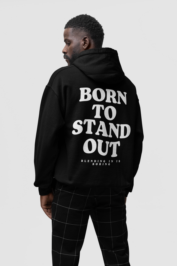 Born to stand out Hoodie